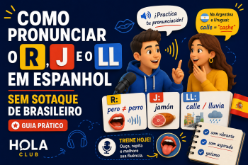 Como pronunciar o R, o J e o LL em espanhol sem sotaque de brasileiro