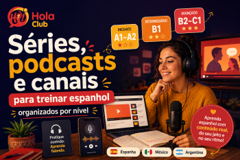 Séries, podcasts e canais para treinar espanhol, organizados por nível